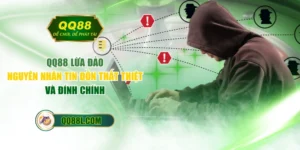 QQ88 Lừa Đảo - Nguyên Nhân Tin Đồn Thất Thiệt Và Đính Chính