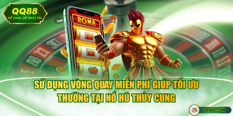 Sử dụng vòng quay miễn phí giúp tối ưu thưởng tại nổ hũ Thủy Cung