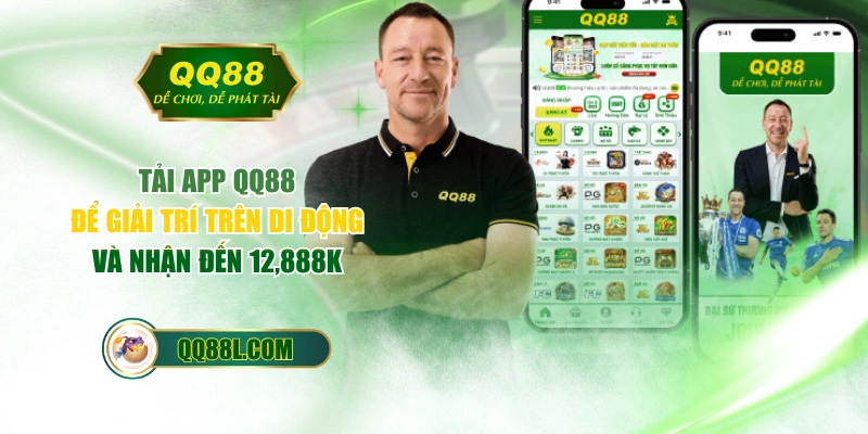 Tải App QQ88 Để Giải Trí Trên Di Động Và Nhận Đến 12,888K