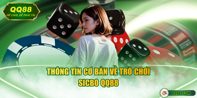 Thông tin cơ bản về trò chơi Sicbo QQ88